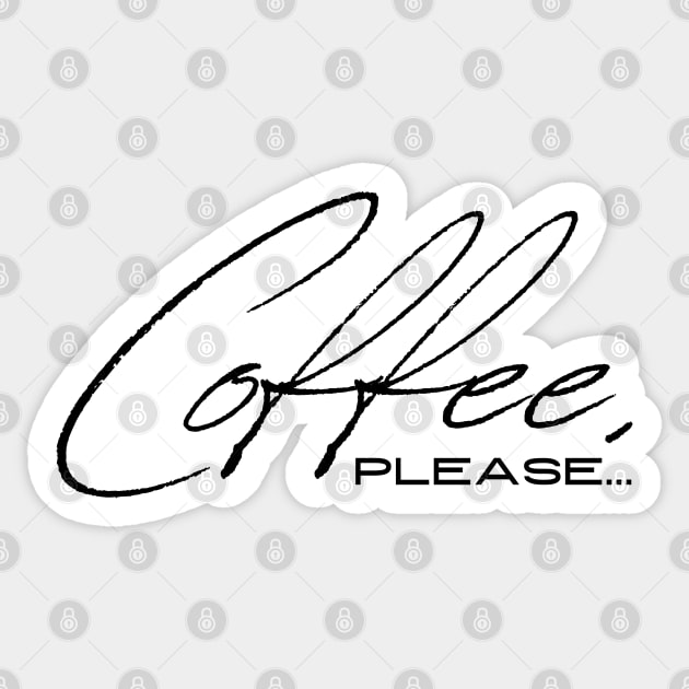 Coffee Please Sticker by TheSoldierOfFortune